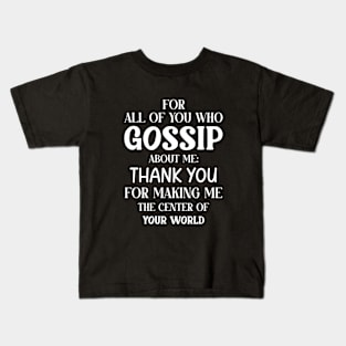 You Who Gossip About Me Funny Adult Humor Joke Quote Kids T-Shirt